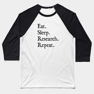 Eat Sleep Research Repeat Baseball T-Shirt